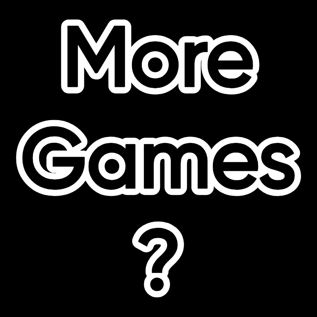 More Games